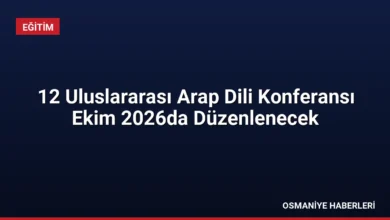 12 Uluslararası Arap Dili Konferansı Ekim 2026da Düzenlenecek
