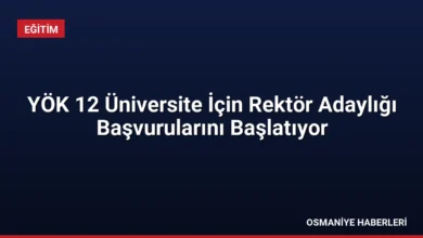 YÖK 12 Üniversite İçin Rektör Adaylığı Başvurularını Başlatıyor