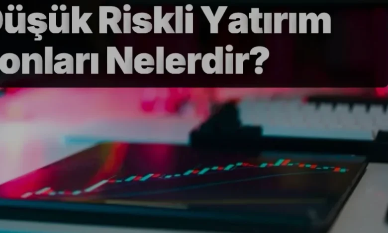 Düşük Riskli Yatırım Fonları ve Portföy Yapıları