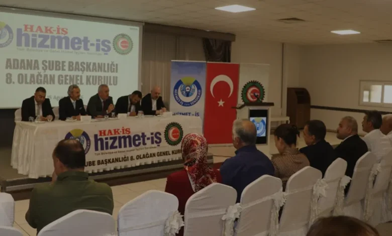 Hizmet İş Sendikası Adana Şubesi 8 Olağan Genel Kurulu Tamamlandı