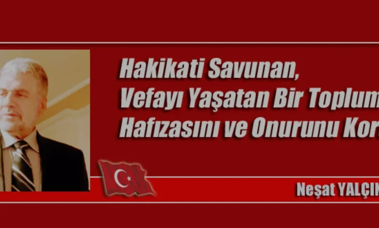 Neşat Yalçın Nasifoğulları Toplumsal Hafıza ve Onur Vurgusu Yaptı