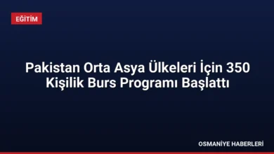 Pakistan Orta Asya Ülkeleri İçin 350 Kişilik Burs Programı Başlattı