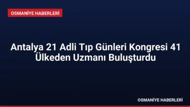 Antalya 21 Adli Tıp Günleri Kongresi 41 Ülkeden Uzmanı Buluşturdu