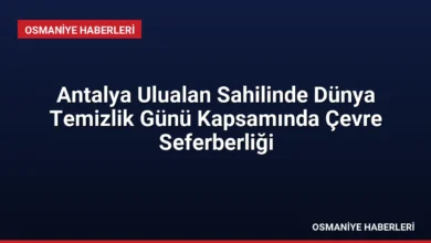 Antalya Ulualan Sahilinde Dünya Temizlik Günü Kapsamında Çevre Seferberliği