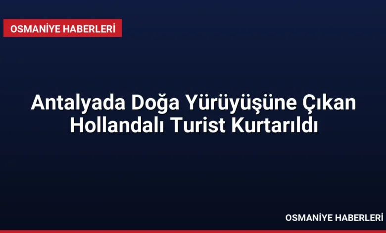 Antalyada Doğa Yürüyüşüne Çıkan Hollandalı Turist Kurtarıldı