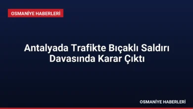 Antalyada Trafikte Bıçaklı Saldırı Davasında Karar Çıktı