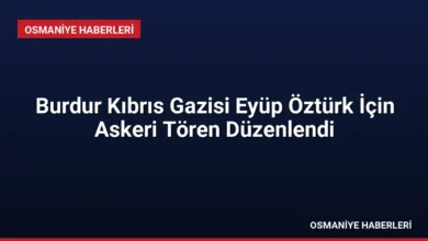 Burdur Kıbrıs Gazisi Eyüp Öztürk İçin Askeri Tören Düzenlendi