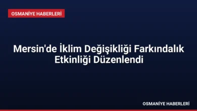 Mersin'de İklim Değişikliği Farkındalık Etkinliği Düzenlendi