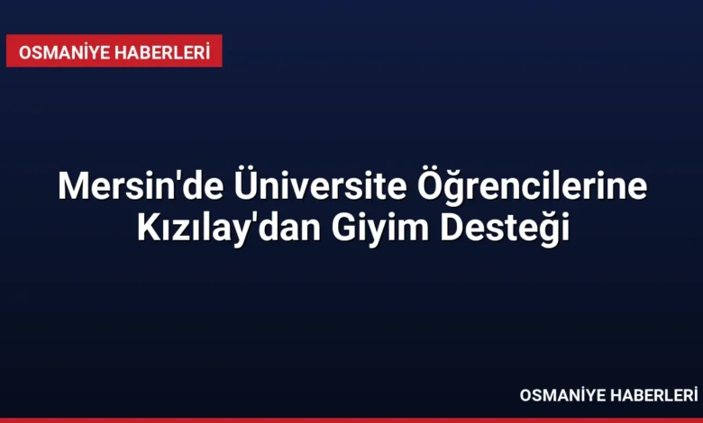 Mersin'de Üniversite Öğrencilerine Kızılay'dan Giyim Desteği