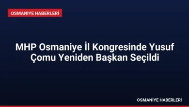 MHP Osmaniye İl Kongresinde Yusuf Çomu Yeniden Başkan Seçildi