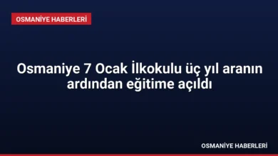 Osmaniye 7 Ocak İlkokulu üç yıl aranın ardından eğitime açıldı