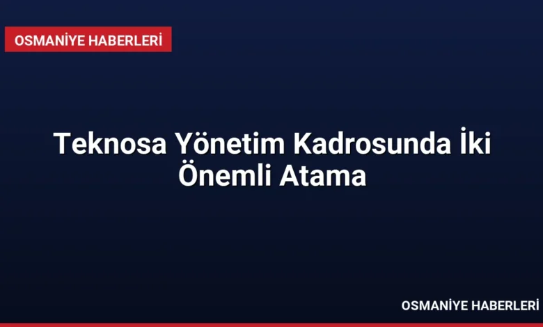 Teknosa Yönetim Kadrosunda İki Önemli Atama