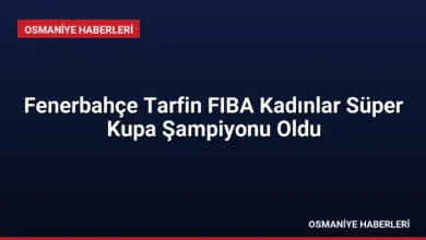 Fenerbahçe Tarfin FIBA Kadınlar Süper Kupa Şampiyonu Oldu