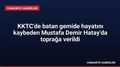 KKTC'de batan gemide hayatını kaybeden Mustafa Demir Hatay'da toprağa verildi
