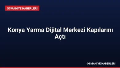 Konya Yarma Dijital Merkezi Kapılarını Açtı